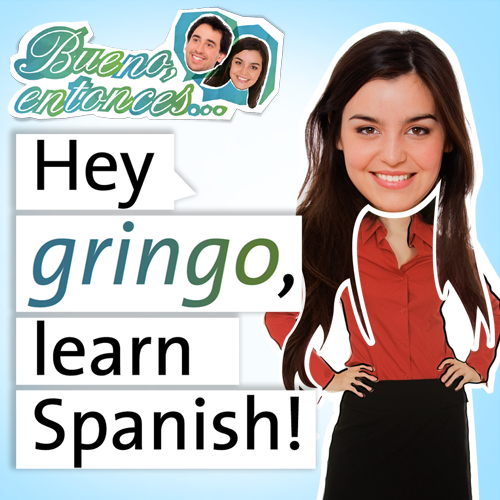 Learn Spanish with Bueno, Entonces! | ..